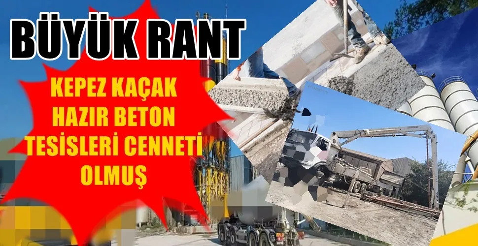  Kepez Kaçak hazır beton santralleri merkezi olmuş