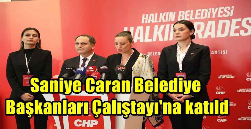 Saniye Caran Belediye  Başkanları Çalıştayı