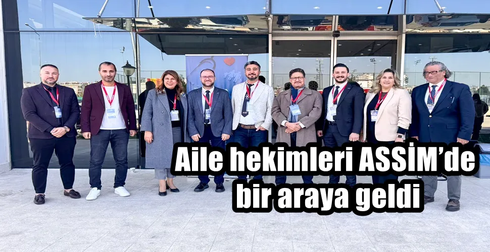 Aile hekimleri ASSİM’de bir araya geldi