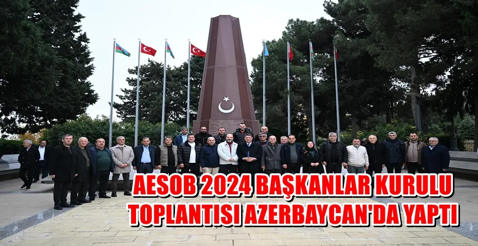 AESOB 2024 BAŞKANLAR KURULU TOPLANTISI AZERBAYCAN