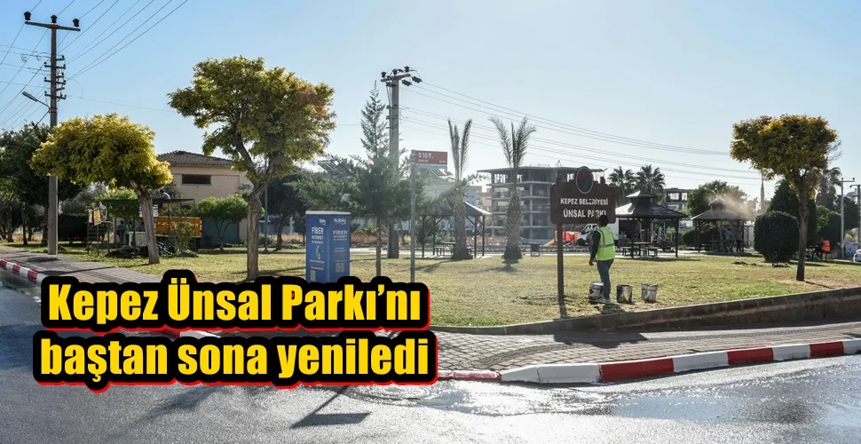 Kepez Ünsal Parkı’nı baştan sona yeniledi