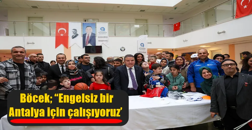  Böcek; “Engelsiz bir Antalya için çalışıyoruz’