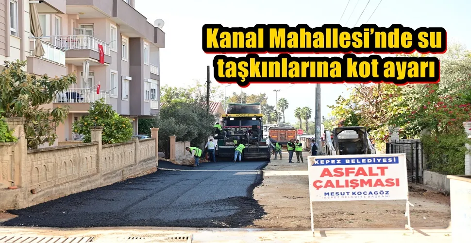 Kanal Mahallesi’nde su taşkınlarına kot ayarı