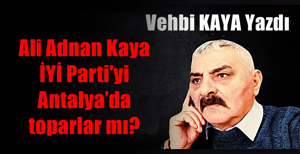 Ali Adnan Kaya İYİ Parti