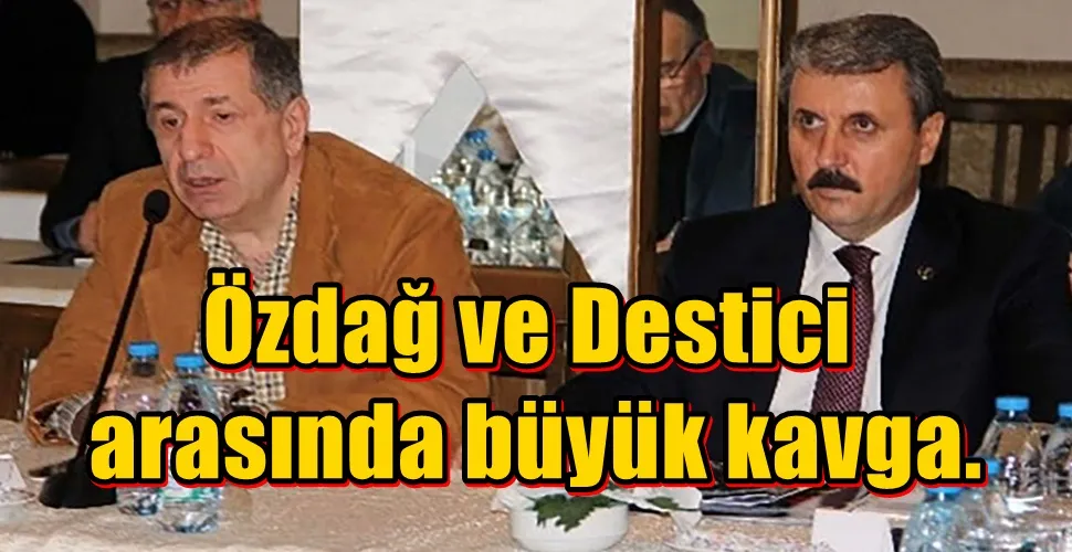 Özdağ ve Destici  arasında büyük kavga.