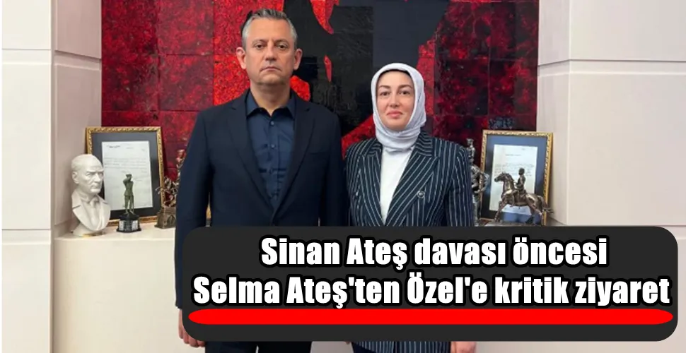  Sinan Ateş davası öncesi  Selma Ateş