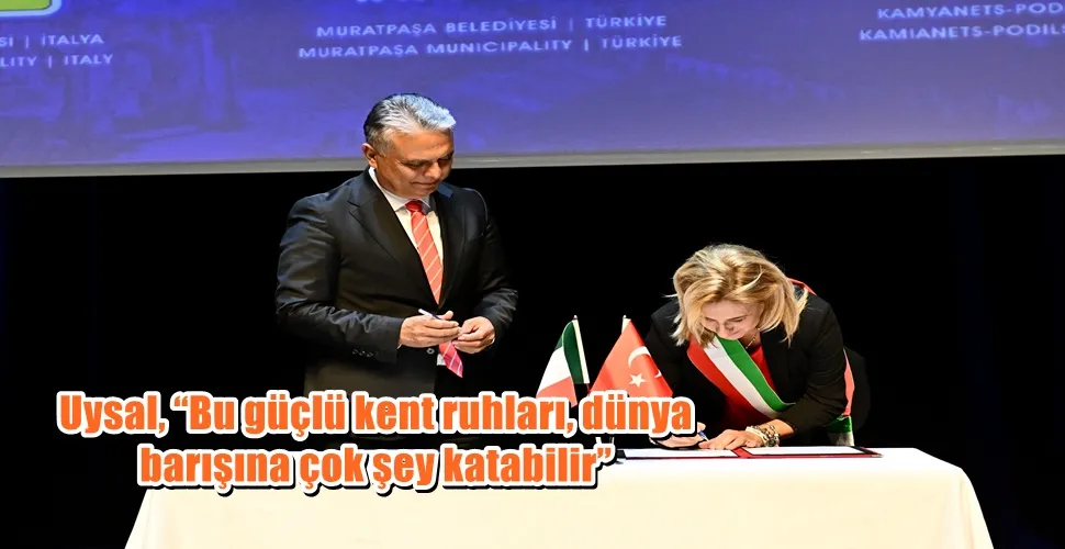 Uysal, “Bu güçlü kent ruhları, dünya barışına çok şey katabilir”