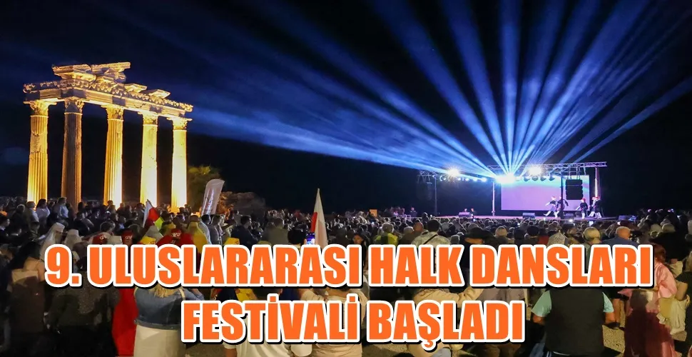 9. ULUSLARARASI HALK DANSLARI FESTİVALİ BÜYÜK BİR COŞKUYLA BAŞLADI