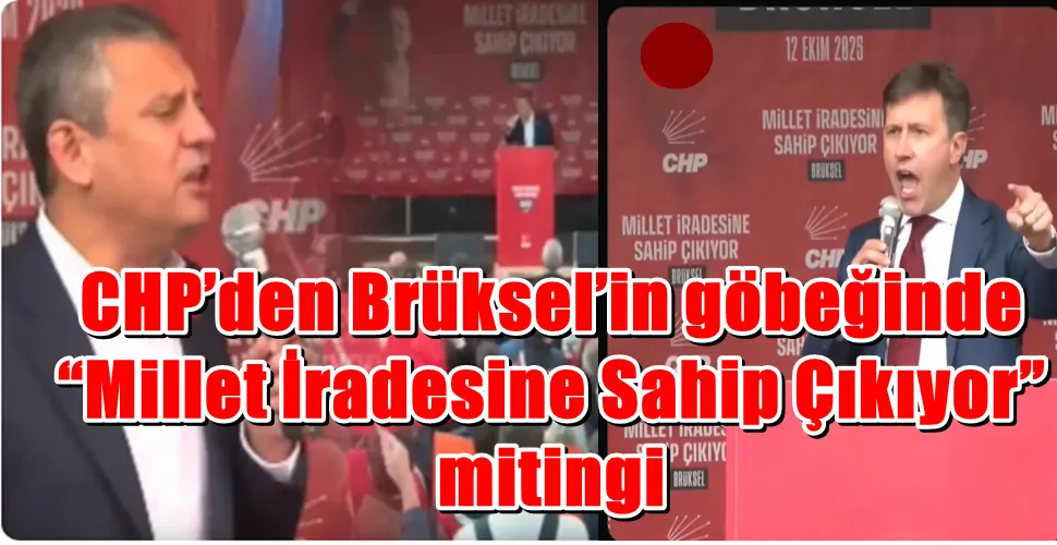 CHP’den Brüksel’in göbeğinde “Millet İradesine Sahip Çıkıyor” mitingi