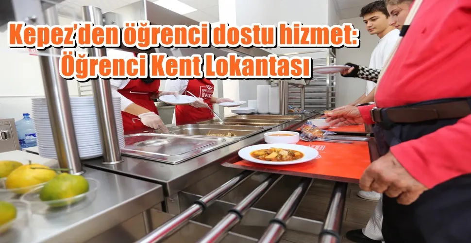 Kepez’den öğrenci dostu hizmet: Öğrenci Kent Lokantası
