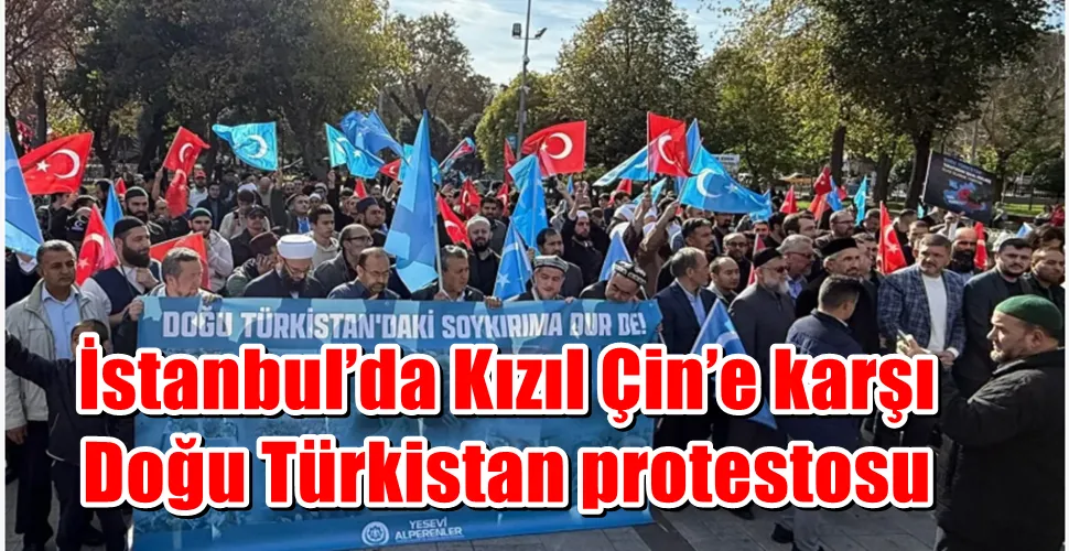 İstanbul’da Kızıl Çin’e karşı Doğu Türkistan protestosu
