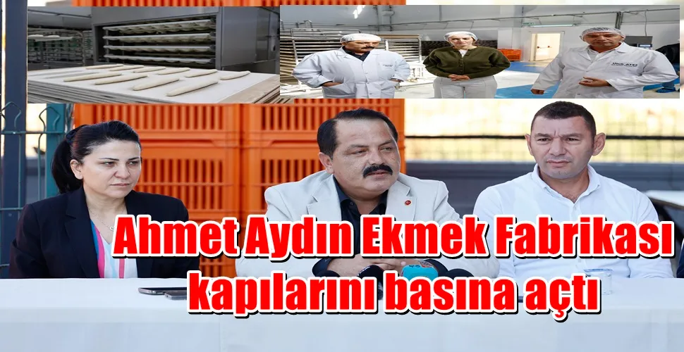 Ahmet Aydın Ekmek Fabrikası  kapılarını basına açtı