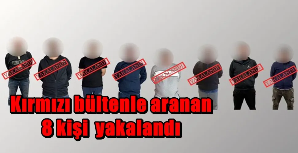 Kırmızı bültenle aranan 6, ulusal seviyede aranan 2 suçlu Türkiye’ye iade edildi