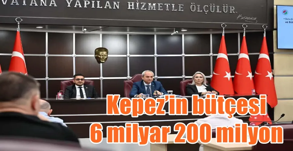 Kepez’in bütçesi 6 milyar 200 milyon 