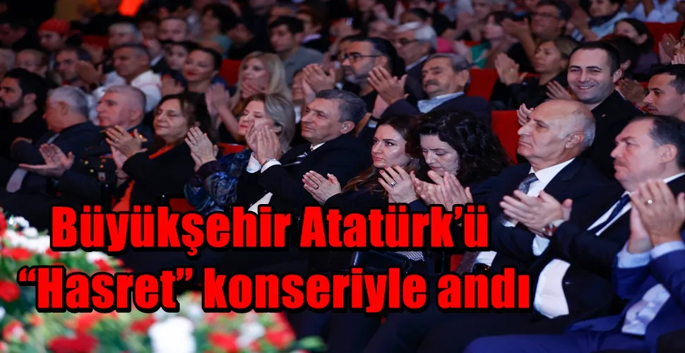 Büyükşehir Atatürk’ü “Hasret” konseriyle andı