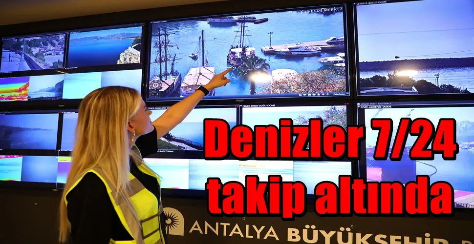 Denizler 7/24 takip altında 