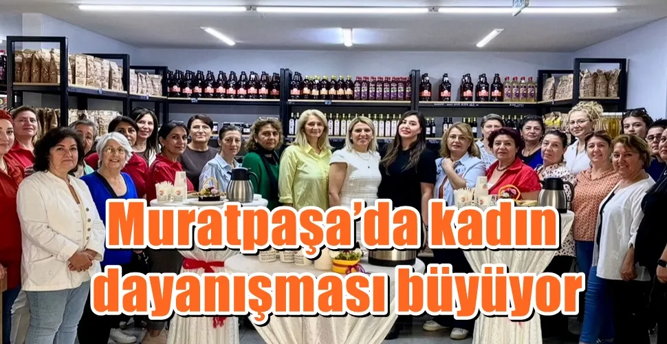 Muratpaşa’da kadın dayanışması büyüyor