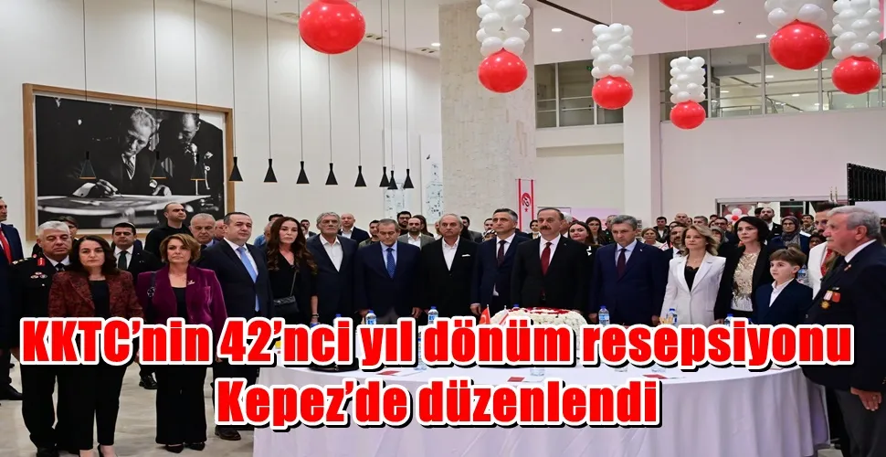KKTC’nin 42’nci yıl dönüm resepsiyonu Kepez’de düzenlendi