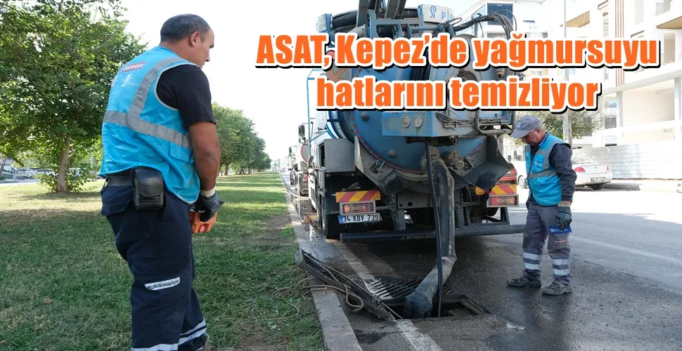 ASAT, Kepez’de yağmursuyu hatlarını temizliyor