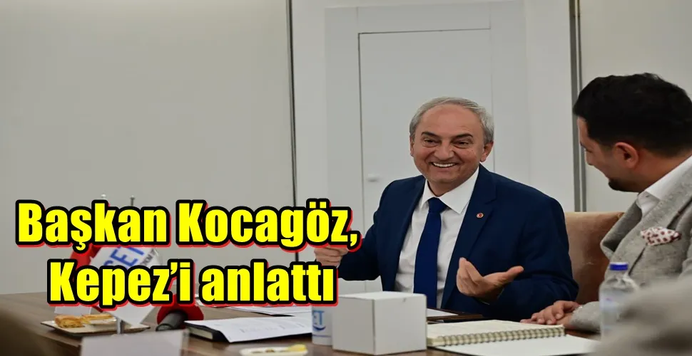 Başkan Kocagöz, Kepez’i anlattı