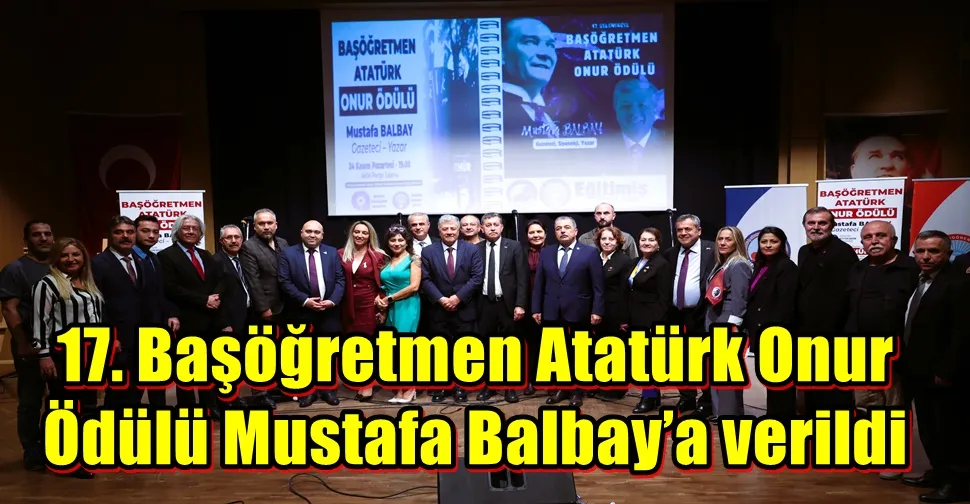 17. Başöğretmen Atatürk Onur Ödülü Mustafa Balbay’a verildi