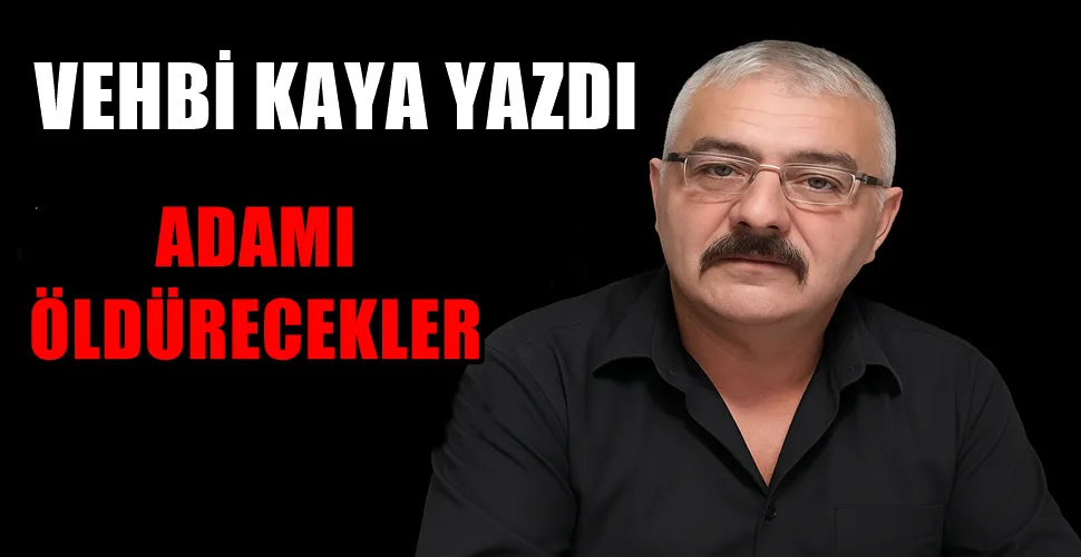 ADAMI ÖLDÜRECEKLER
