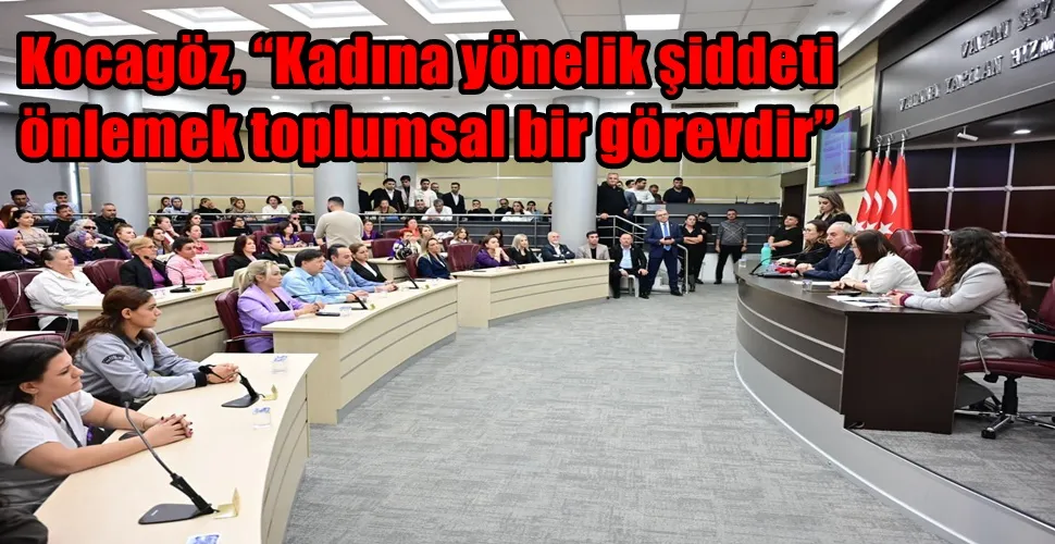 Kocagöz, “Kadına yönelik şiddeti önlemek toplumsal bir görevdir”