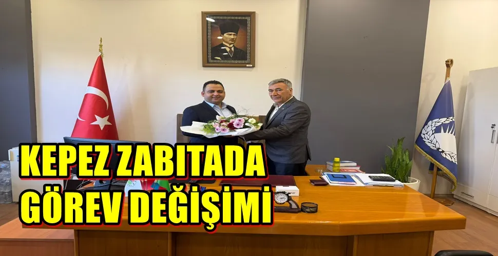 KEPEZ ZABITADA GÖREV DEĞİŞİMİ