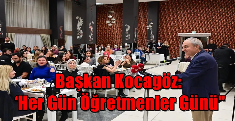 Başkan Kocagöz: ‘Her Gün Öğretmenler Günü