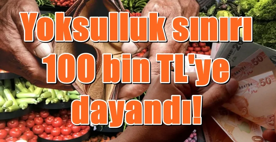 Yoksulluk sınırı 100 bin TL