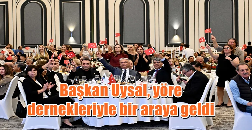 Başkan Uysal, yöre dernekleriyle bir araya geldi