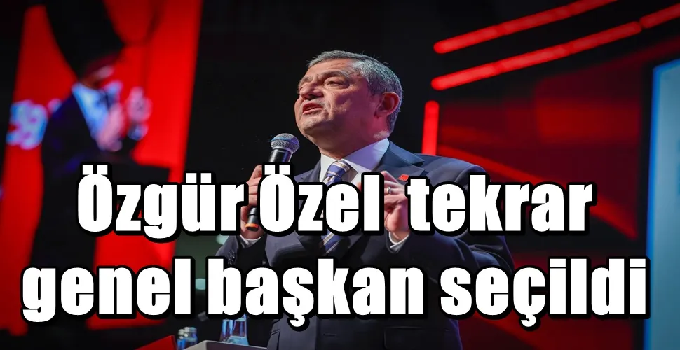 Özgür Özel  tekrar  genel başkan seçildi