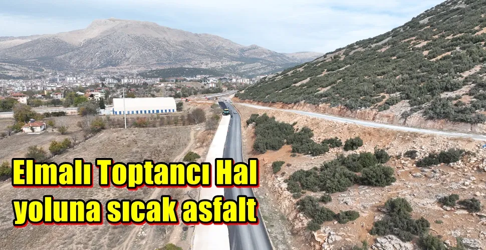 Elmalı Toptancı Hal yoluna sıcak asfalt