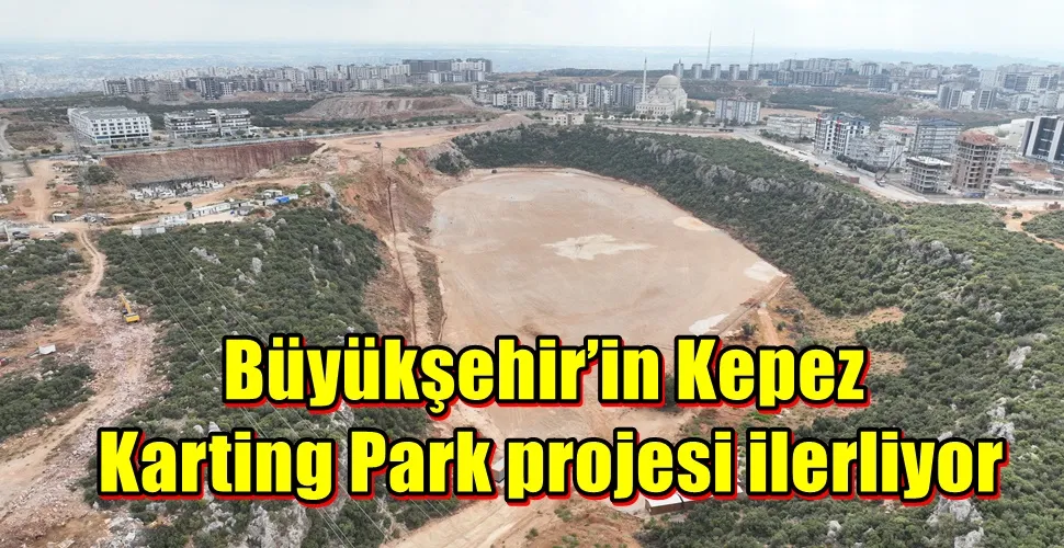 Büyükşehir’in Kepez Karting Park projesi ilerliyor 