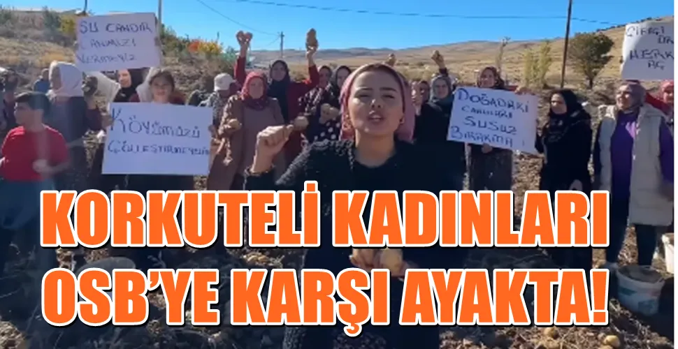 KORKUTELİ KADINLARI OSB’YE KARŞI AYAKTA!