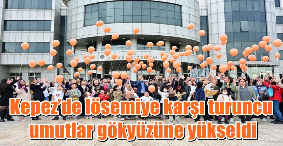 Kepez’de lösemiye karşı turuncu umutlar gökyüzüne yükseldi