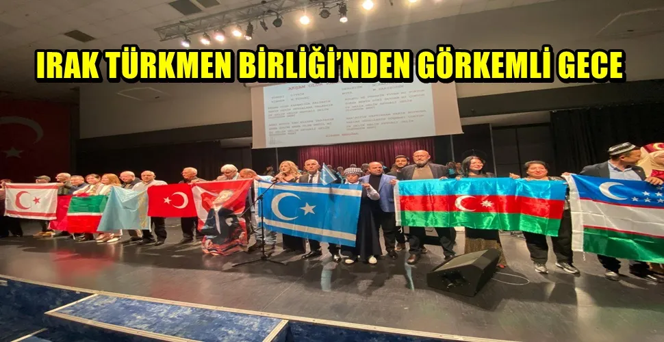 IRAK TÜRKMEN BİRLİĞİ’NDEN GÖRKEMLİ GECE