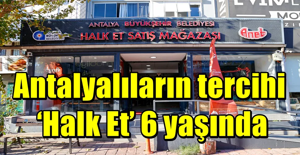 Antalyalıların tercihi ‘Halk Et’ 6 yaşında