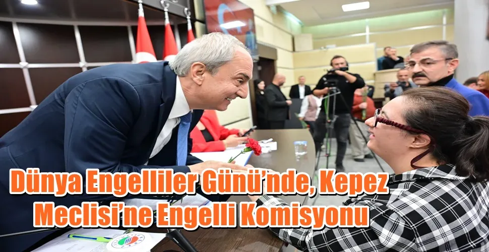 Dünya Engelliler Günü’nde, Kepez Meclisi’ne Engelli Komisyonu