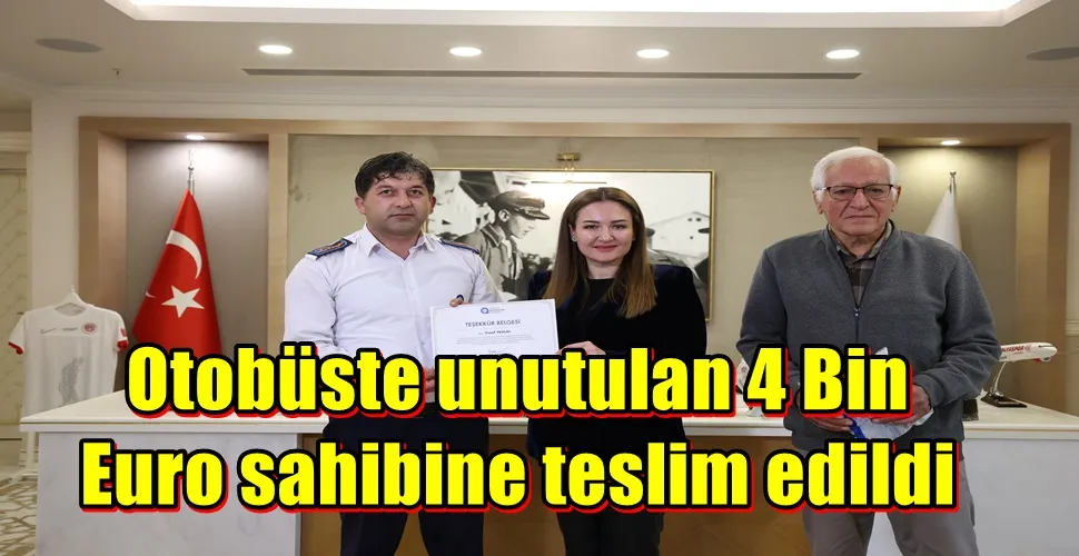 Otobüste unutulan 4 Bin Euro sahibine teslim edildi