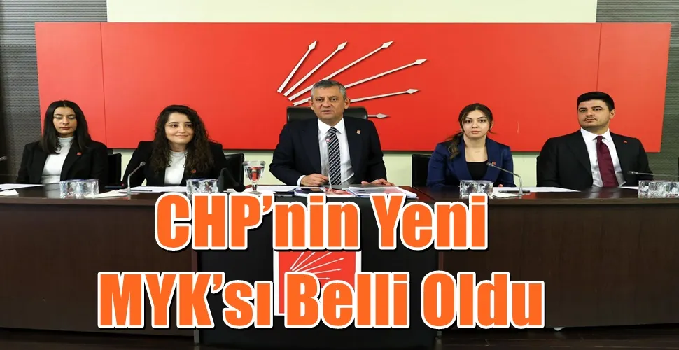 CHP’nin Yeni MYK’sı Belli Oldu