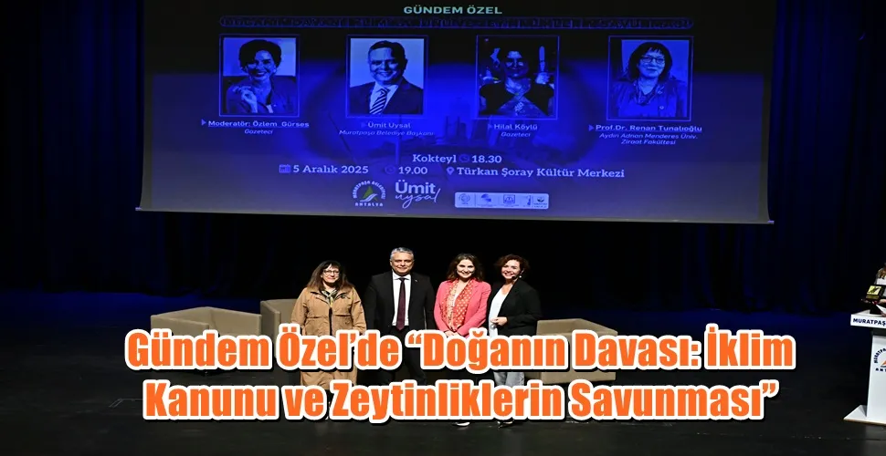 Gündem Özel’de “Doğanın Davası: İklim Kanunu ve Zeytinliklerin Savunması”