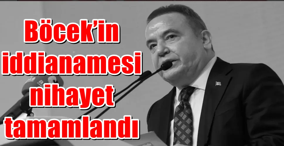 Böcek’in  iddianamesi nihayet  tamamlandı