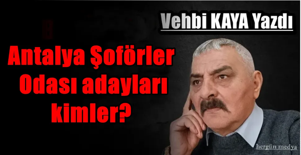 Antalya Şoförler Odası adayları kimler?