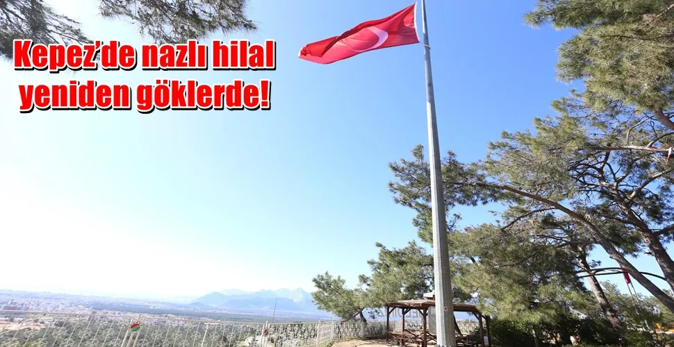 Kepez’de nazlı hilal yeniden göklerde!