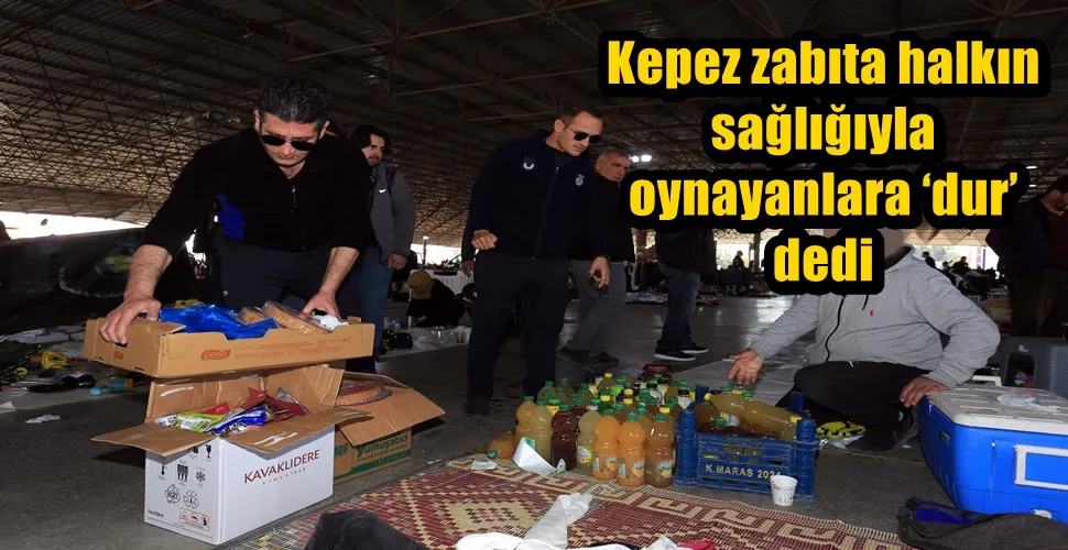 Kepez, halkın sağlığıyla oynayanlara ‘dur’ dedi