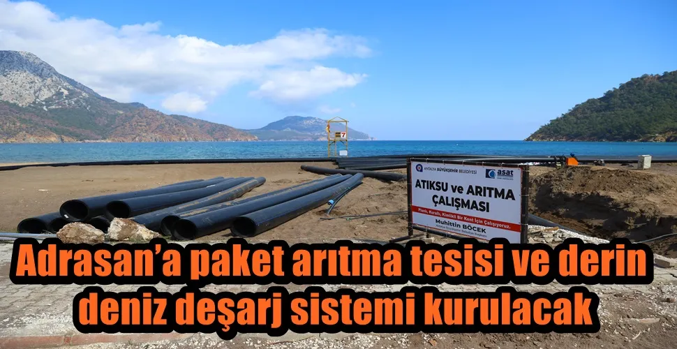 Adrasan’a paket arıtma tesisi ve derin deniz deşarj sistemi kurulacak