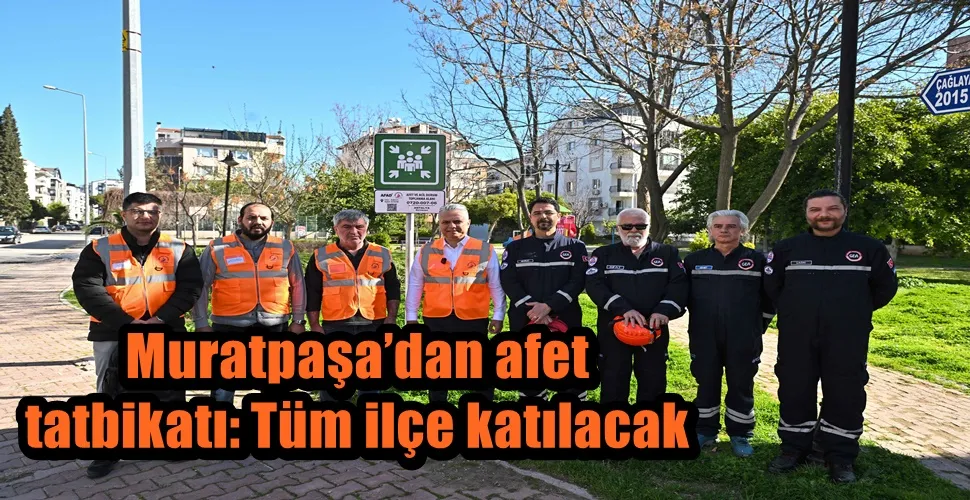 Muratpaşa’dan afet tatbikatı: Tüm ilçe katılacak