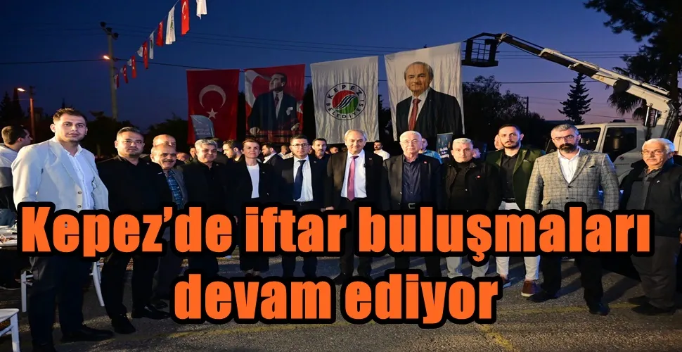 Kepez’de iftar buluşmaları devam ediyor