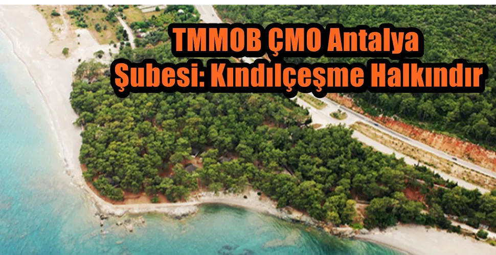 TMMOB ÇMO Antalya Şubesi: Kındılçeşme Halkındır